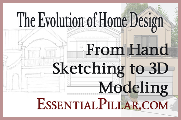 The Evolution of Home Design: From Hand Sketching to 3D Modeling