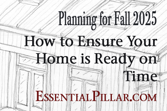 Planning for Fall 2025: How to Ensure Your Home is Ready on Time