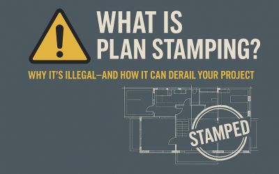 ⚠️ What Is Plan Stamping? Why It’s Illegal—and How It Can Derail Your Project